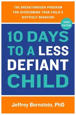 10 días para un niño menos desafiante: El programa revolucionario para superar el comportamiento difícil de su hijo - 10 Days to a Less Defiant Child: The Breakthrough Program for Overcoming Your Child's Difficult Behavior