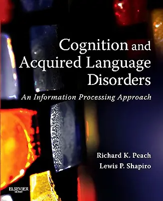 Cognición y trastornos adquiridos del lenguaje: Un enfoque basado en el procesamiento de la información - Cognition and Acquired Language Disorders: An Information Processing Approach