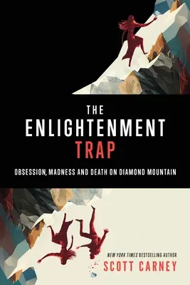 La trampa de la iluminación: Obsesión, locura y muerte en Diamond Mountain - The Enlightenment Trap: Obsession, Madness and Death on Diamond Mountain