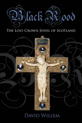 Black Rood: La joya perdida de la corona escocesa - Black Rood: The Lost Crown Jewel of Scotland