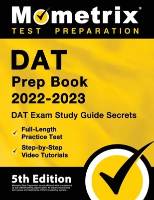 DAT Prep Book 2022-2023 - DAT Exam Study Guide Secrets, Full-Length Practice Test, Step-By-Step Video Tutorials: [5ta Edición] - DAT Prep Book 2022-2023 - DAT Exam Study Guide Secrets, Full-Length Practice Test, Step-By-Step Video Tutorials: [5th Edition]