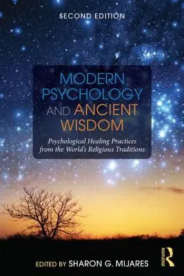 Psicología moderna y sabiduría antigua: Prácticas de curación psicológica de las tradiciones religiosas del mundo - Modern Psychology and Ancient Wisdom: Psychological Healing Practices from the World's Religious Traditions