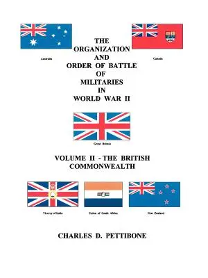 La organización y el orden de batalla de los ejércitos en la Segunda Guerra Mundial: Volumen II - La Commonwealth británica - The Organization and Order of Battle of Militaries in World War II: Volume II - The British Commonwealth