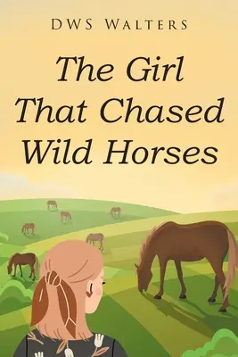 La chica que perseguía caballos salvajes - The Girl That Chased Wild Horses