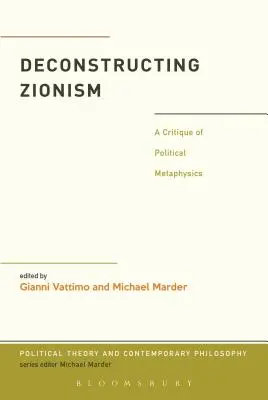 Deconstrucción del sionismo: Una crítica de la metafísica política - Deconstructing Zionism: A Critique of Political Metaphysics