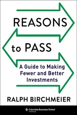 Razones para aprobar: Guía para invertir menos y mejor - Reasons to Pass: A Guide to Making Fewer and Better Investments