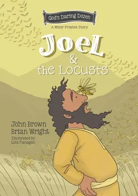 Joel y las langostas: Los Profetas Menores, Libro 7 - Joel and the Locusts: The Minor Prophets, Book 7