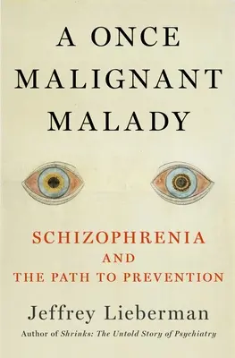 Malady of the Mind: Schizophrenia and the Path to Prevention (El mal de la mente: la esquizofrenia y el camino hacia la prevención) - Malady of the Mind: Schizophrenia and the Path to Prevention