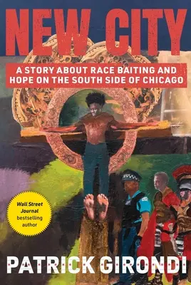 Ciudad nueva: Una historia sobre el cebo racial y la esperanza en la zona sur de Chicago - New City: A Story about Race-Baiting and Hope on the South Side of Chicago