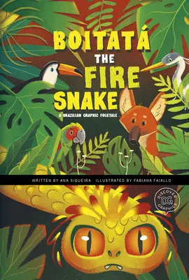 Boitata la Serpiente de Fuego: Un cuento popular gráfico brasileño - Boitat the Fire Snake: A Brazilian Graphic Folktale