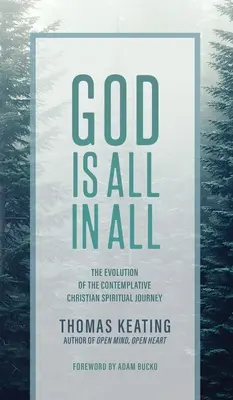 Dios es Todo en Todo: La Evolución del Viaje Espiritual Cristiano Contemplativo - God Is All In All: The Evolution of the Contemplative Christian Spiritual Journey