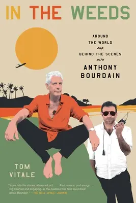 Entre la maleza: La vuelta al mundo y entre bastidores con Anthony Bourdain - In the Weeds: Around the World and Behind the Scenes with Anthony Bourdain