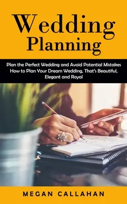 Planificación De Bodas: Planifique la Boda Perfecta y Evite Posibles Errores (Cómo Planificar la Boda de sus Sueños, Hermosa, Elegante y R - Wedding Planning: Plan the Perfect Wedding and Avoid Potential Mistakes (How to Plan Your Dream Wedding, That's Beautiful, Elegant and R