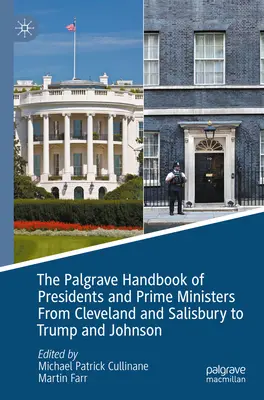 The Palgrave Handbook of Presidents and Prime Ministers from Cleveland and Salisbury to Trump and Johnson (El Manual Palgrave de Presidentes y Primeros Ministros desde Cleveland y Salisbury hasta Trump y Johnson) - The Palgrave Handbook of Presidents and Prime Ministers from Cleveland and Salisbury to Trump and Johnson