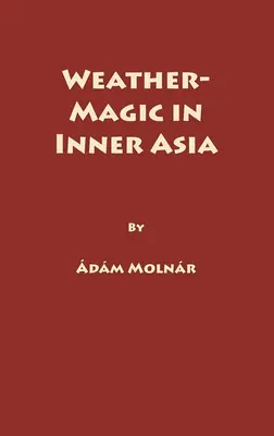 La magia del tiempo en el Asia interior - Weather-Magic in Inner Asia