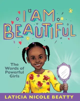 Yo soy hermosa: Palabras de chicas poderosas - I Am Beautiful: The Words of Powerful Girls