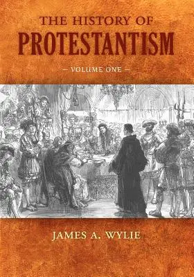 Historia del Protestantismo: Volumen I - The History of Protestantism: Volume One