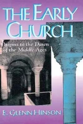 La Iglesia primitiva: De los orígenes a la Edad Media - The Early Church: Origins to the Dawn of the Middle Ages