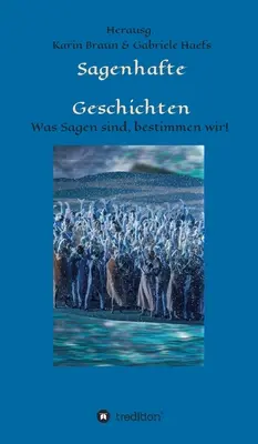 Sagenhafte Geschichten: Lo que se dice, ¡hagámoslo nosotros! - Sagenhafte Geschichten: Was Sagen sind, bestimmen wir!