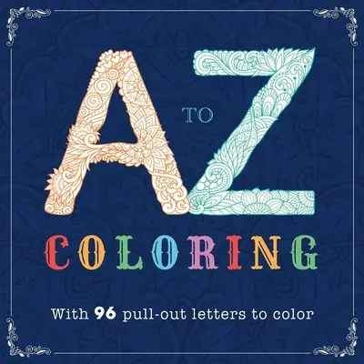 Colorear de la A a la Z: Libro de colorear para adultos - A-Z Coloring: Adult Coloring Book