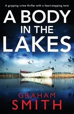 Un cadáver en los lagos: Un thriller policíaco apasionante con un giro desgarrador - A Body in the Lakes: A Gripping Crime Thriller with a Heart-Stopping Twist