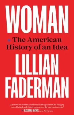 La mujer: La historia americana de una idea - Woman: The American History of an Idea