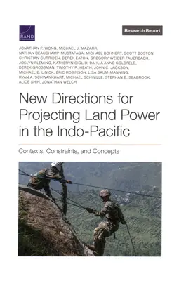 Nuevas orientaciones para la proyección del poder terrestre en el Indo-Pacífico: Contextos, limitaciones y conceptos - New Directions for Projecting Land Power in the Indo-Pacific: Contexts, Constraints, and Concepts