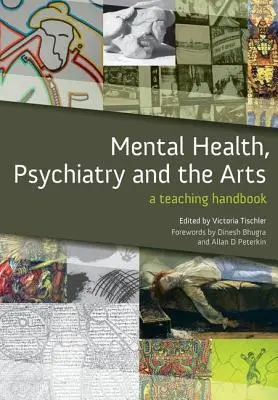 Salud mental, psiquiatría y arte: Manual didáctico - Mental Health, Psychiatry and the Arts: A Teaching Handbook