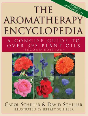 La Enciclopedia de la Aromaterapia: Guía concisa de más de 395 aceites vegetales [2ª edición]. - The Aromatherapy Encyclopedia: A Concise Guide to Over 395 Plant Oils [2nd Edition]