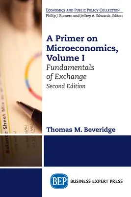 Introducción a la microeconomía, segunda edición, volumen I: Fundamentos del intercambio - A Primer on Microeconomics, Second Edition, Volume I: Fundamentals of Exchange