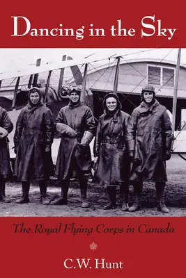 Bailando en el cielo: el Real Cuerpo Aéreo en Canadá - Dancing in the Sky: The Royal Flying Corps in Canada