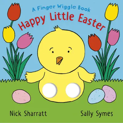 Felices Pascuas: Un libro para menear los dedos - Happy Little Easter: A Finger Wiggle Book