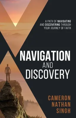 Navegación y Descubrimiento: Un Camino De Navegar Y Descubrir A Través De Tu Viaje De Fe - Navigation and Discovery: A Path of Navigating And Discovering Through Your Journey of Faith