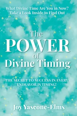 El poder de la sincronización divina: El secreto del éxito en toda empresa es el momento oportuno - The Power of Divine Timing: The Secret to Success in Every Endeavor Is Timing