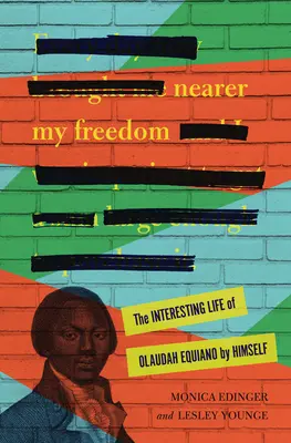 Más cerca de mi libertad: La interesante vida de Olaudah Equiano por sí mismo - Nearer My Freedom: The Interesting Life of Olaudah Equiano by Himself