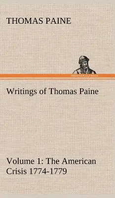 Escritos de Thomas Paine - Volumen 1 (1774-1779): la crisis americana - Writings of Thomas Paine - Volume 1 (1774-1779): the American Crisis