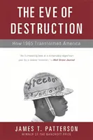 La víspera de la destrucción: Cómo 1965 transformó América - The Eve of Destruction: How 1965 Transformed America