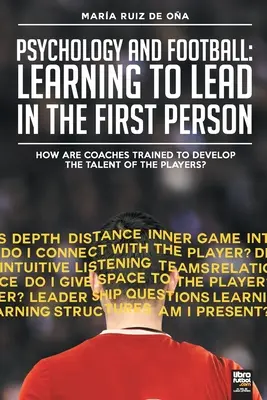 Psicología y fútbol: aprender a dirigir en primera persona: ¿Cómo se forman los entrenadores para desarrollar el talento de los jugadores? - Psychology and football: learning to lead in the first person: How are coaches trained to develop the talent of the players?