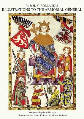 ILUSTRACIONES DE V. & H.V. ROLLAND A LA ARMORIAL GENERAL Tomo 3 - V. & H.V. ROLLAND'S ILLUSTRATIONS TO THE ARMORIAL GENERAL Volume 3