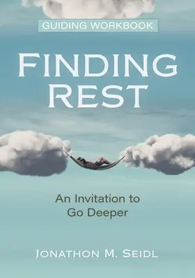 Finding Rest Guiding Workbook: Una invitación a profundizar - Finding Rest Guiding Workbook: An Invitation to Go Deeper