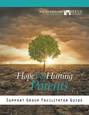 Guía del facilitador del grupo de apoyo Esperanza para padres que sufren - Hope for Hurting Parents Support Group Facilitator Guide