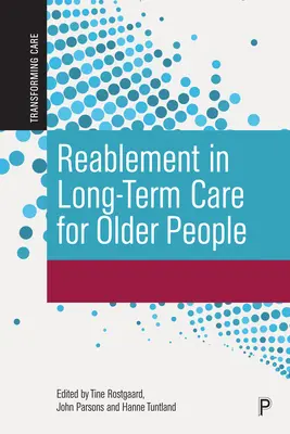 Rehabilitación en los cuidados de larga duración para personas mayores: Perspectivas internacionales y orientaciones futuras - Reablement in Long-Term Care for Older People: International Perspectives and Future Directions