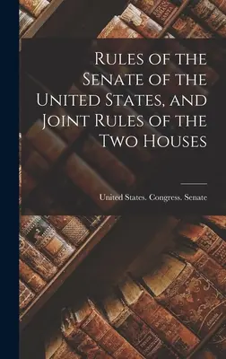 Reglamento del Senado de los Estados Unidos y Reglamento conjunto de las dos Cámaras - Rules of the Senate of the United States, and Joint Rules of the Two Houses