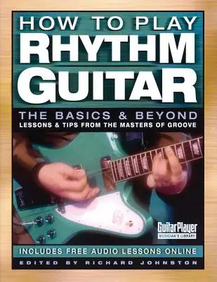 Cómo tocar la guitarra rítmica: The Basics and Beyond - How to Play Rhythm Guitar: The Basics and Beyond