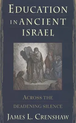 La educación en el antiguo Israel: A través del silencio sepulcral - Education in Ancient Israel: Across the Deadening Silence