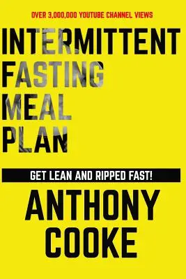 Plan de comidas de ayuno intermitente: Siga este sencillo plan paso a paso para adelgazar y adelgazar ¡rápidamente! - Intermittent Fasting Meal Plan Get Lean and Ripped Fast!: Follow This Easy Step-By-Step Plan to Get Lean and Ripped Fast!