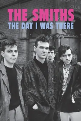 The Smiths - El día que estuve allí - The Smiths - The Day I Was There