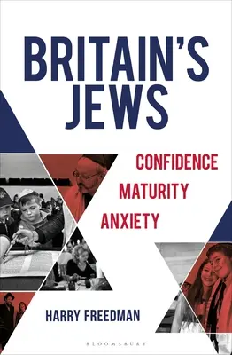 Los judíos británicos: Confianza, madurez, ansiedad - Britain's Jews: Confidence, Maturity, Anxiety