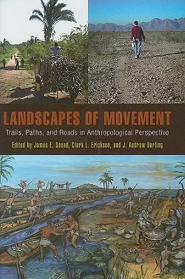 Paisajes en movimiento: Senderos, caminos y carreteras en perspectiva antropológica - Landscapes of Movement: Trails, Paths, and Roads in Anthropological Perspective