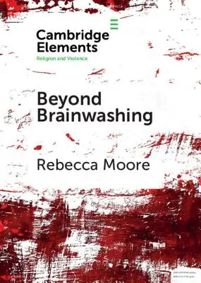 Más allá del lavado de cerebro: Perspectivas sobre la violencia sectaria - Beyond Brainwashing: Perspectives on Cultic Violence